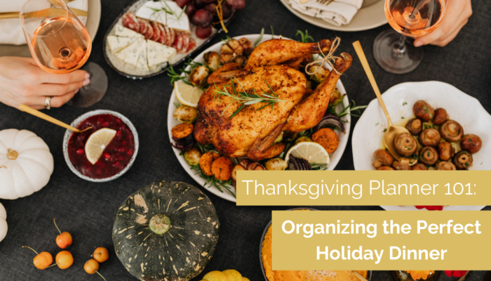 Thanksgiving Planner 101 Organizing The Perfect Holiday Dinner