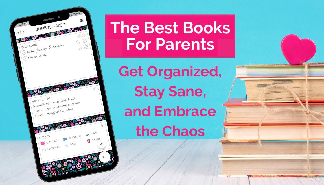 Stack of parenting books tied with twine and a wooden heart, next to a smartphone showing the Artful Agenda app with habit tracker, meal plan, and self-care list.